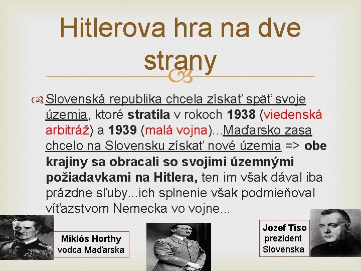 Hitlerova hra na dve strany Slovenská republika chcela získať späť svoje územia, ktoré stratila
