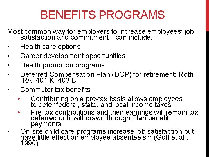 BENEFITS PROGRAMS Most common way for employers to increase employees’ job satisfaction and commitment—can