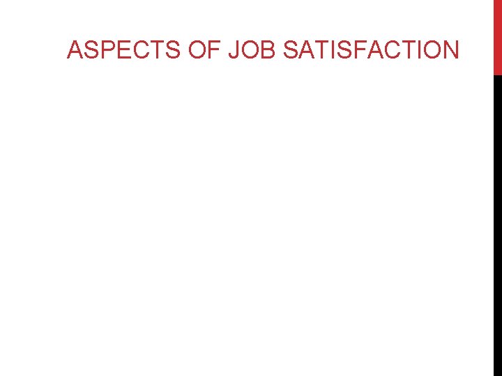 ASPECTS OF JOB SATISFACTION 