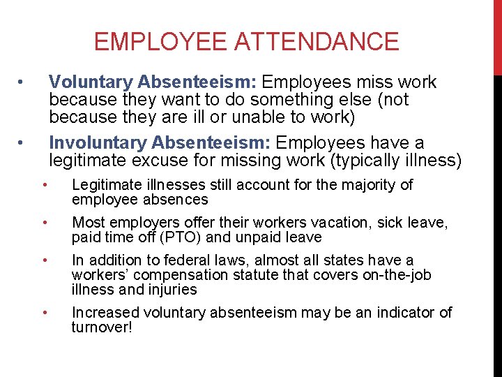 EMPLOYEE ATTENDANCE • Voluntary Absenteeism: Employees miss work because they want to do something