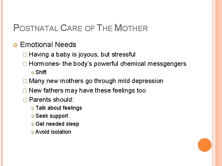 POSTNATAL CARE OF THE MOTHER Emotional Needs � Having a baby is joyous, but