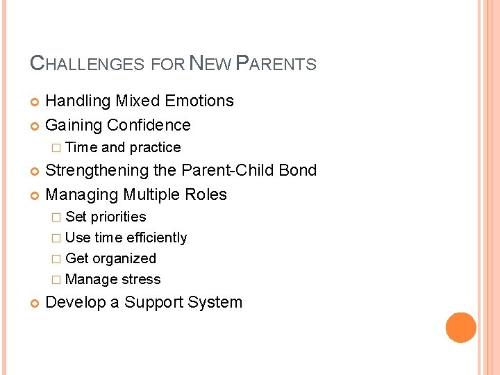 CHALLENGES FOR NEW PARENTS Handling Mixed Emotions Gaining Confidence � Time and practice Strengthening