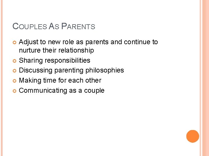 COUPLES AS PARENTS Adjust to new role as parents and continue to nurture their