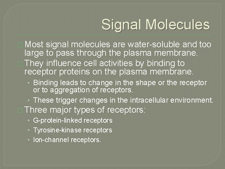 Signal Molecules � Most signal molecules are water-soluble and too large to pass through