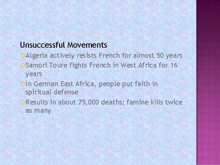  Unsuccessful Movements Algeria actively resists French for almost 50 years Samori Toure fights
