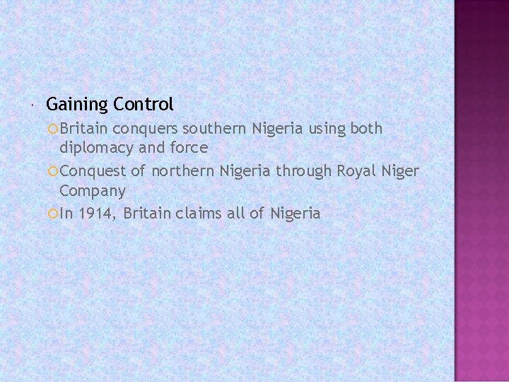  Gaining Control Britain conquers southern Nigeria using both diplomacy and force Conquest of