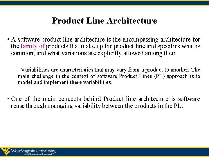 Product Line Architecture • A software product line architecture is the encompassing architecture for