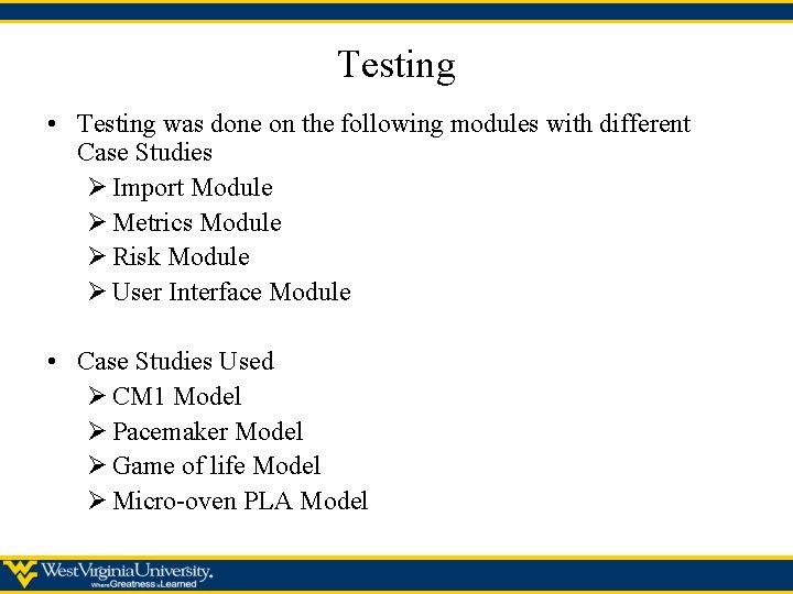 Testing • Testing was done on the following modules with different Case Studies Ø