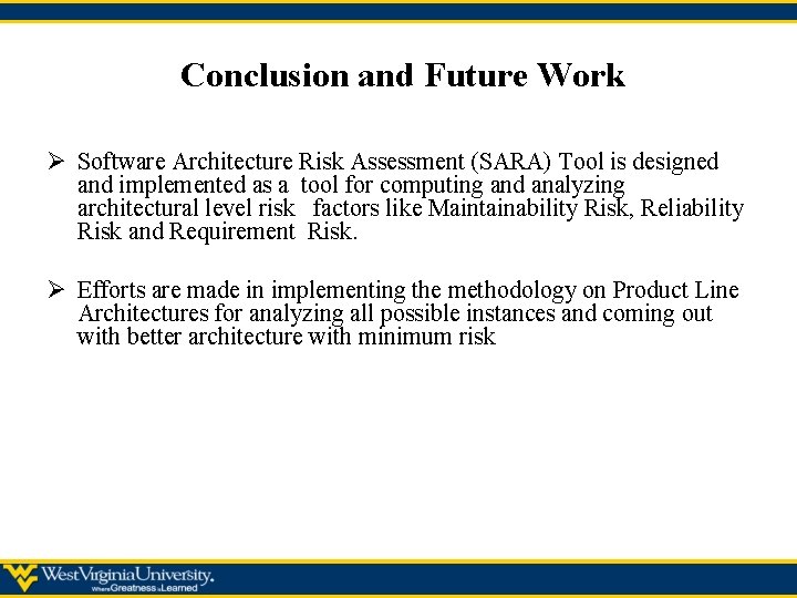 Conclusion and Future Work Ø Software Architecture Risk Assessment (SARA) Tool is designed and