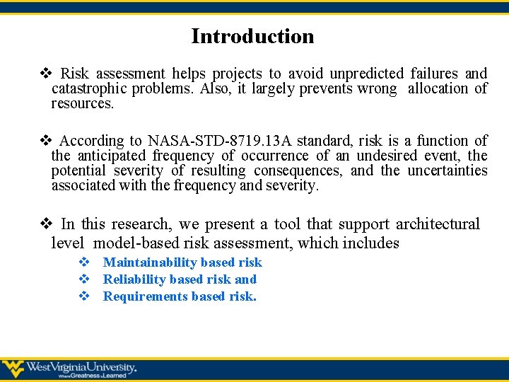 Introduction v Risk assessment helps projects to avoid unpredicted failures and catastrophic problems. Also,