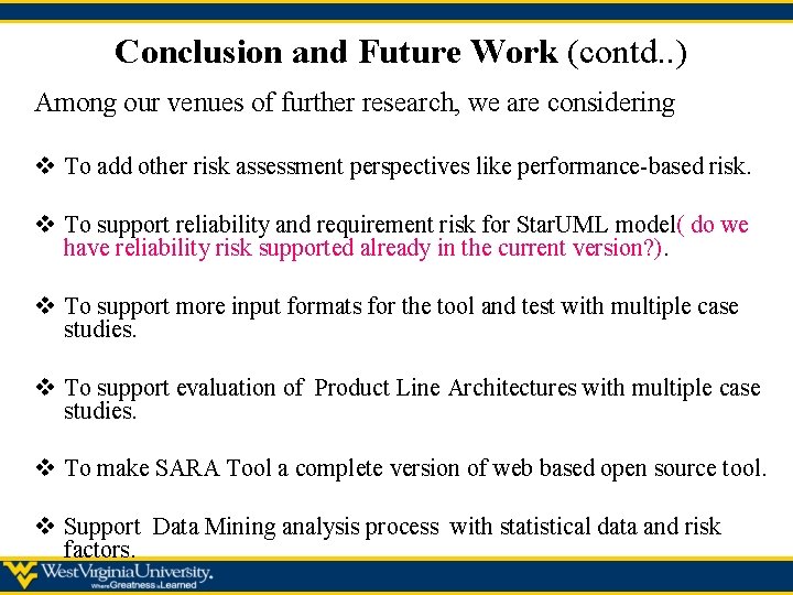 Conclusion and Future Work (contd. . ) Among our venues of further research, we