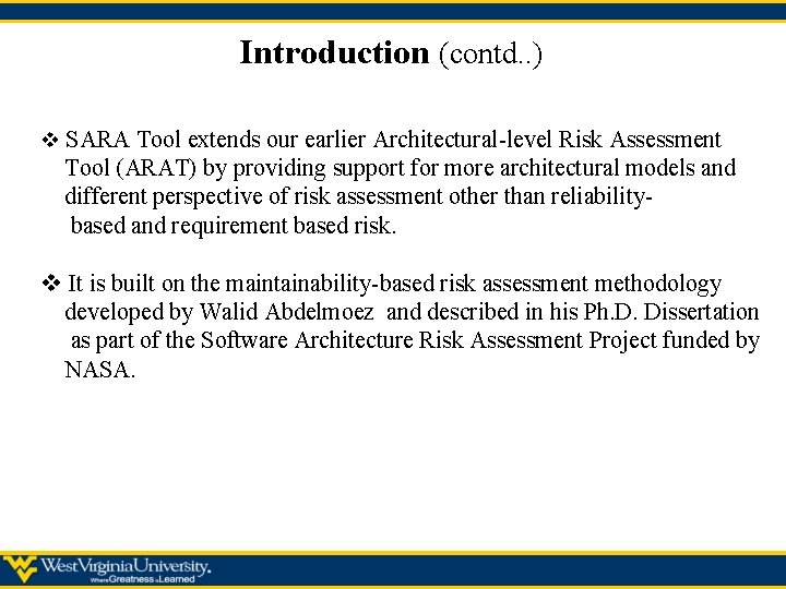 Introduction (contd. . ) v SARA Tool extends our earlier Architectural-level Risk Assessment Tool