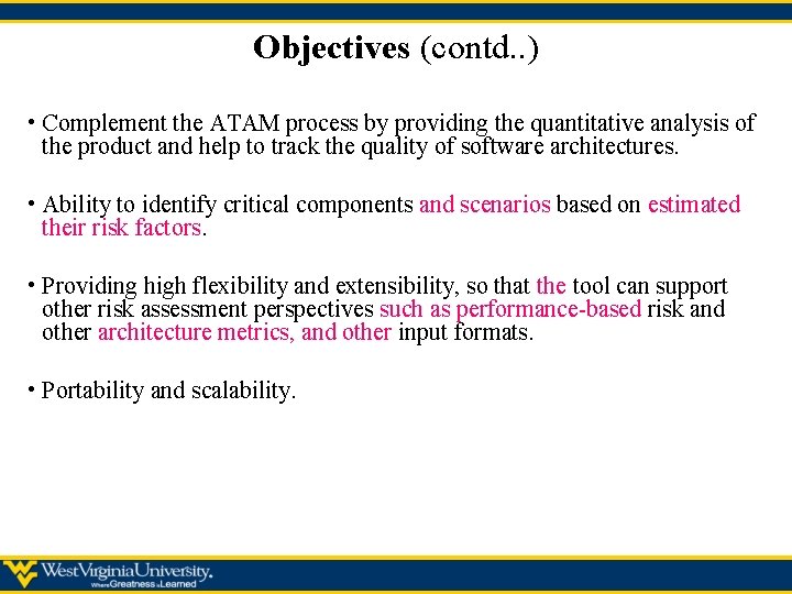 Objectives (contd. . ) • Complement the ATAM process by providing the quantitative analysis