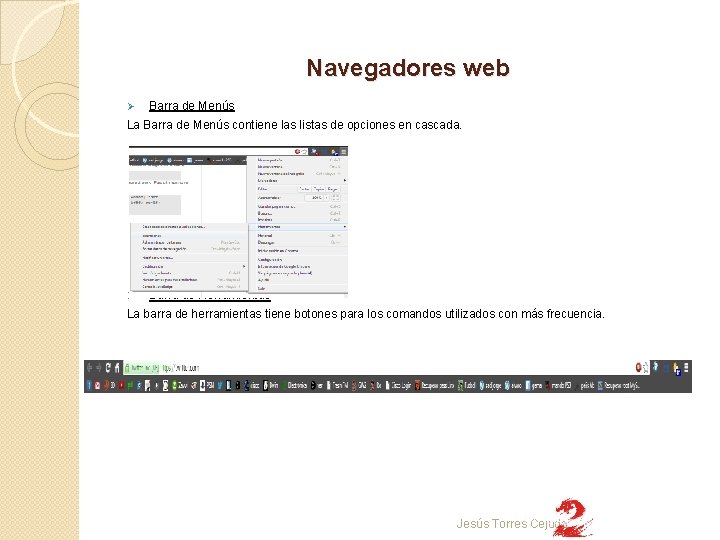 Navegadores web Ø Barra de Menús La Barra de Menús contiene las listas de