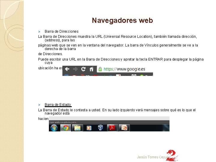 Navegadores web Barra de Direcciones La Barra de Direcciones muestra la URL (Universal Resource