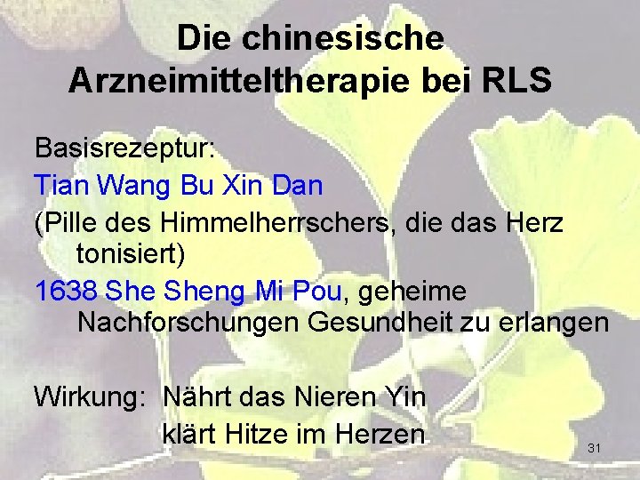 Die chinesische Arzneimitteltherapie bei RLS Basisrezeptur: Tian Wang Bu Xin Dan (Pille des Himmelherrschers,