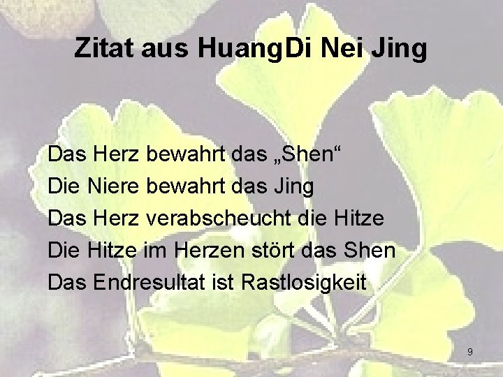 Zitat aus Huang. Di Nei Jing Das Herz bewahrt das „Shen“ Die Niere bewahrt