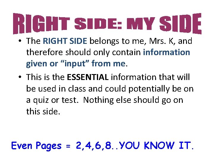  • The RIGHT SIDE belongs to me, Mrs. K, and therefore should only