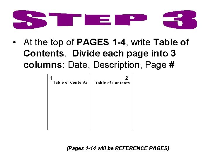  • At the top of PAGES 1 -4, write Table of Contents. Divide