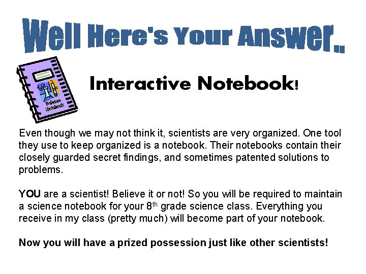 Interactive Notebook! Even though we may not think it, scientists are very organized. One