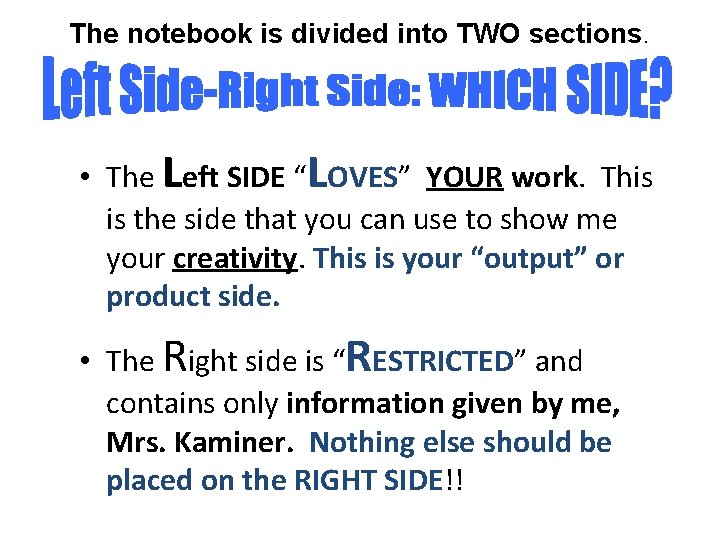 The notebook is divided into TWO sections. • The Left SIDE “LOVES” YOUR work.