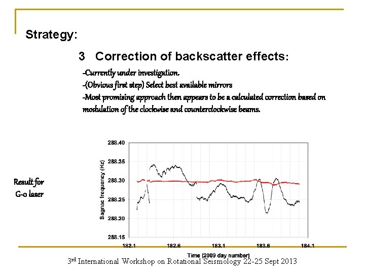 Strategy: 3 Correction of backscatter effects: -Currently under investigation. -(Obvious first step) Select best