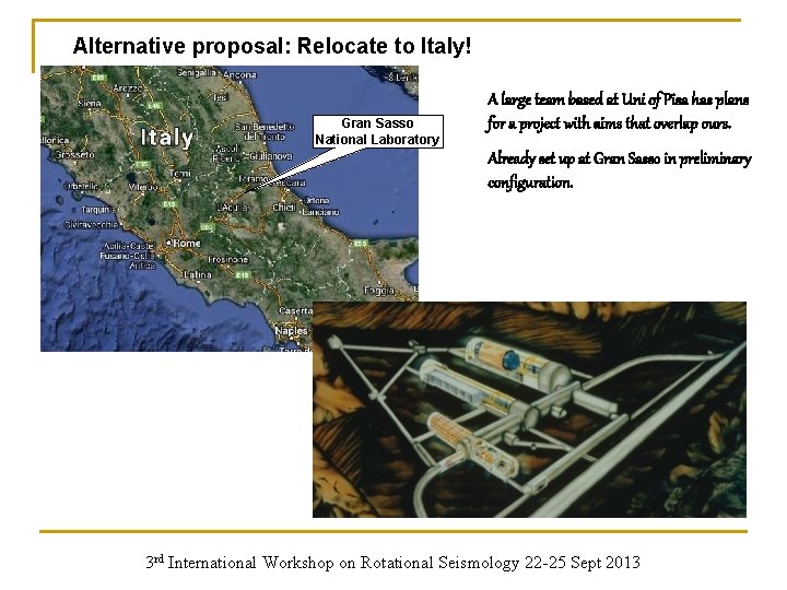 Alternative proposal: Relocate to Italy! Gran Sasso National Laboratory A large team based at