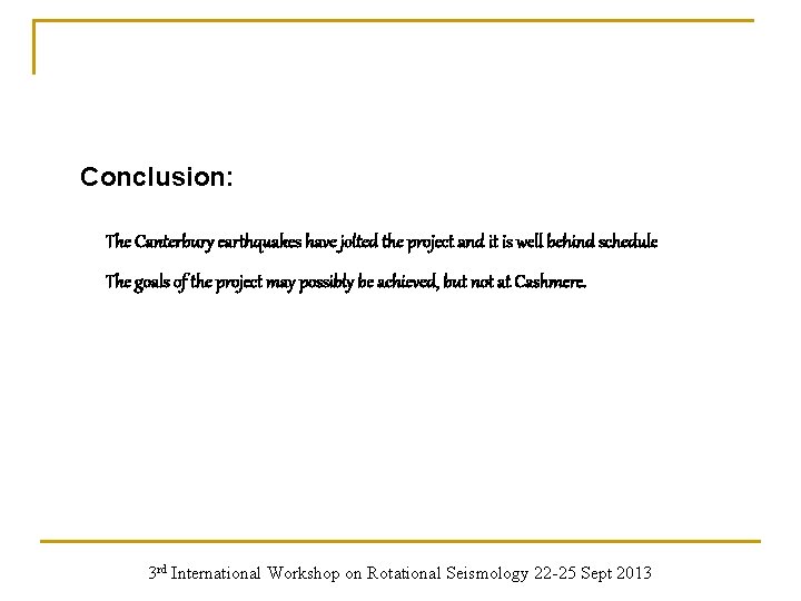 Conclusion: The Canterbury earthquakes have jolted the project and it is well behind schedule
