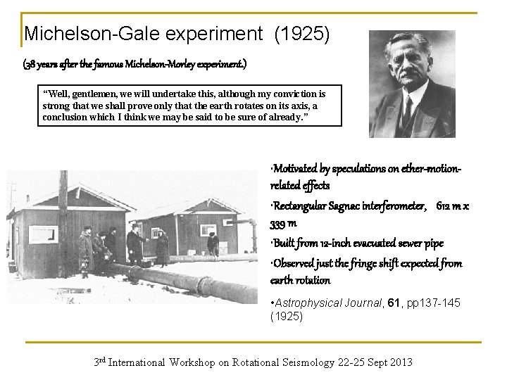 Michelson-Gale experiment (1925) (38 years after the famous Michelson-Morley experiment. ) “Well, gentlemen, we