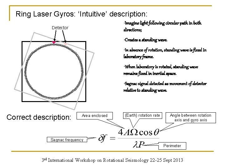 Ring Laser Gyros: ‘Intuitive’ description: • Imagine light following circular path in both directions;