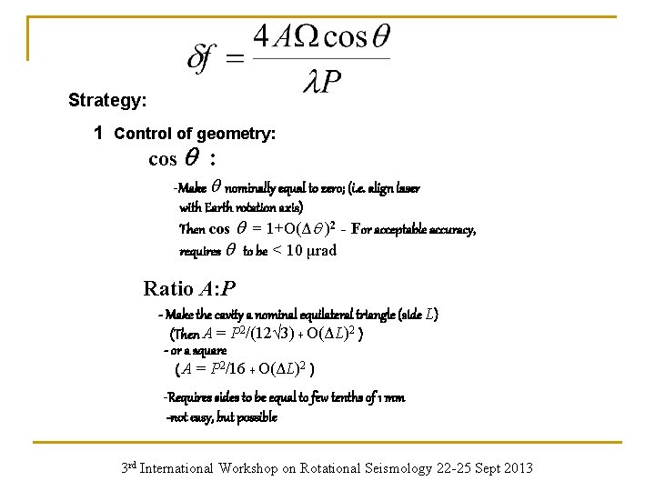 Strategy: 1 Control of geometry: cos : -Make nominally equal to zero; (i. e.