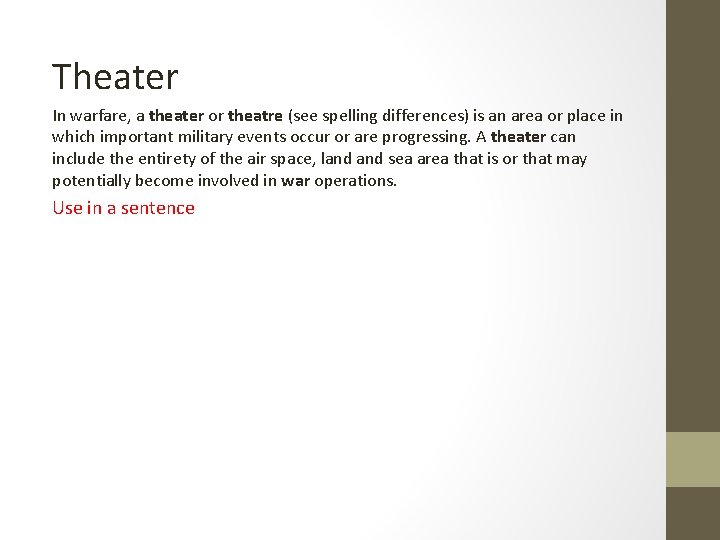 Theater In warfare, a theater or theatre (see spelling differences) is an area or