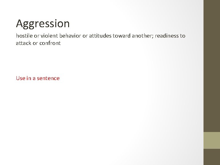 Aggression hostile or violent behavior or attitudes toward another; readiness to attack or confront