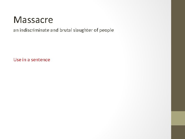Massacre an indiscriminate and brutal slaughter of people Use in a sentence 