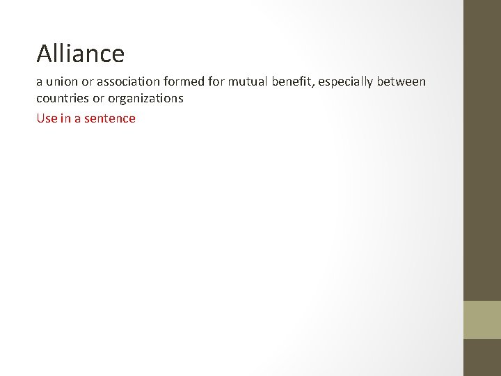 Alliance a union or association formed for mutual benefit, especially between countries or organizations