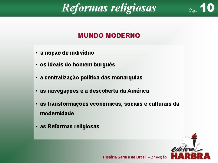 Reformas religiosas MUNDO MODERNO • a noção de indivíduo • os ideais do homem