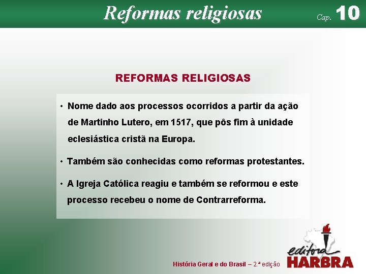 Reformas religiosas REFORMAS RELIGIOSAS • Nome dado aos processos ocorridos a partir da ação