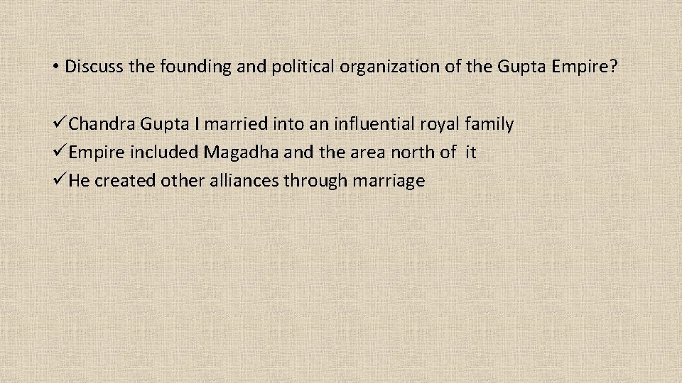  • Discuss the founding and political organization of the Gupta Empire? üChandra Gupta