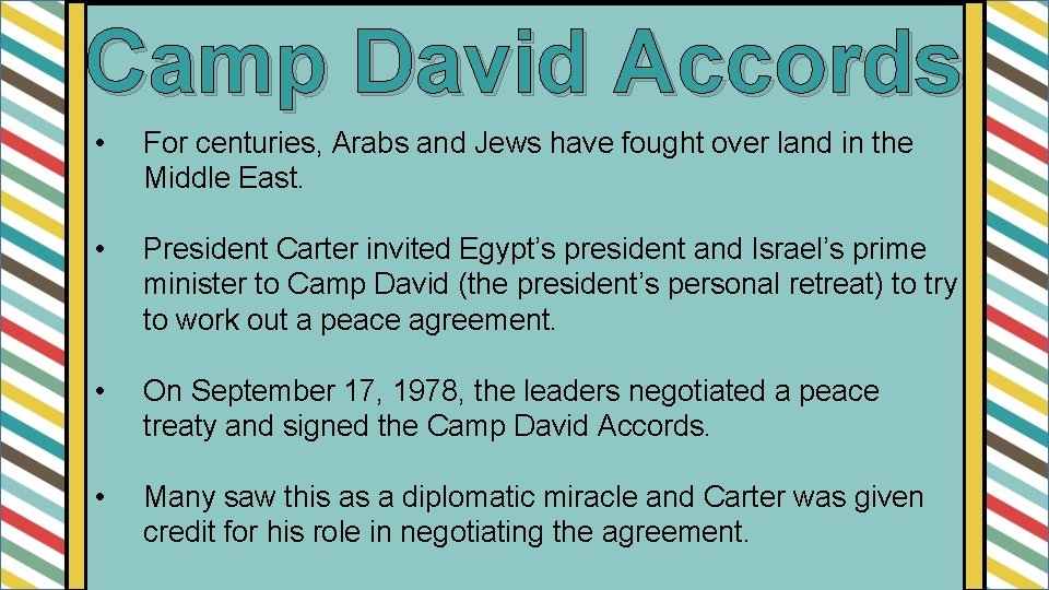 Camp David Accords • For centuries, Arabs and Jews have fought over land in