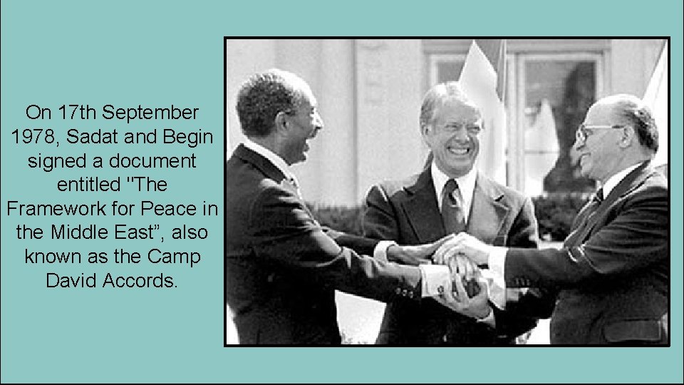On 17 th September 1978, Sadat and Begin signed a document entitled "The Framework