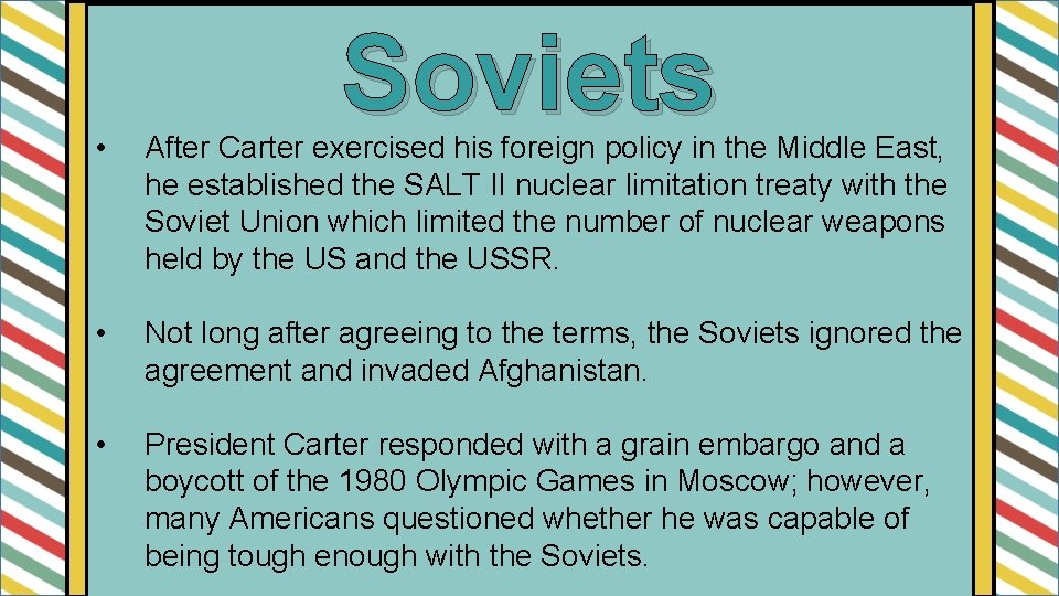 Soviets • After Carter exercised his foreign policy in the Middle East, he established