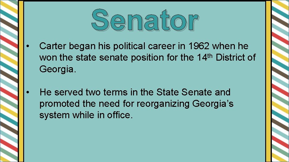 Senator • Carter began his political career in 1962 when he won the state