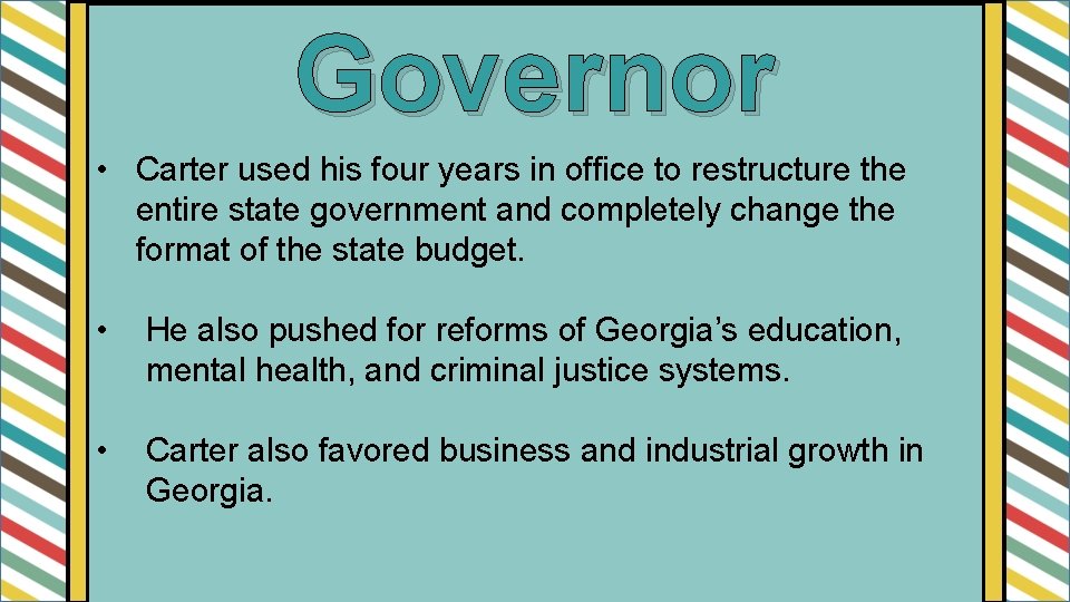 Governor • Carter used his four years in office to restructure the entire state