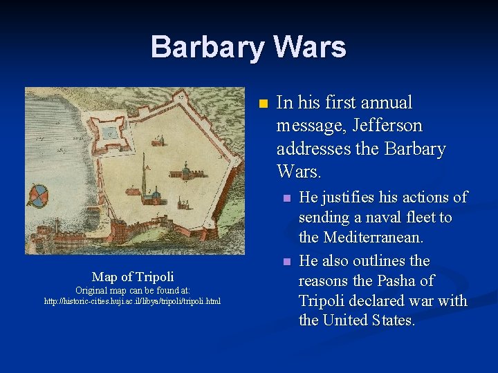 Barbary Wars n In his first annual message, Jefferson addresses the Barbary Wars. n