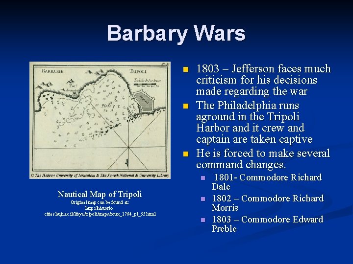 Barbary Wars n n n 1803 – Jefferson faces much criticism for his decisions