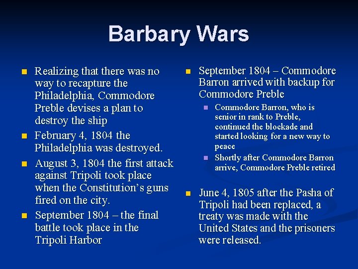 Barbary Wars n n Realizing that there was no way to recapture the Philadelphia,