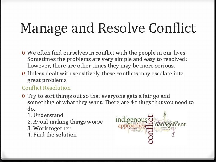 Manage and Resolve Conflict 0 We often find ourselves in conflict with the people
