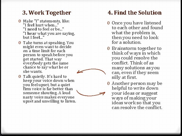 3. Work Together 4. Find the Solution 0 Make "I" statements, like: "I feel