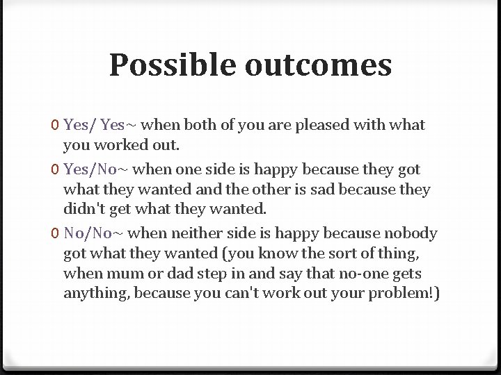 Possible outcomes 0 Yes/ Yes~ when both of you are pleased with what you
