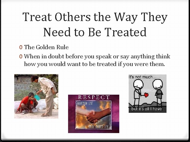 Treat Others the Way They Need to Be Treated 0 The Golden Rule 0